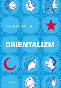 Orientalizm. Autor: Presl Nicolas. Dobreksiazki.pl Okładka książki Orientalizm