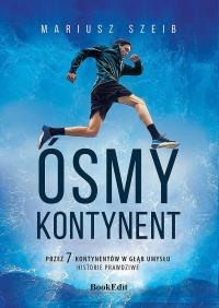 Ósmy kontynent. Autor: Szeib Mariusz. Dobreksiazki.pl Okładka książki Ósmy kontynent