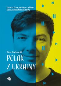 Polak z Ukrainy - uszkodzone. Autor: DIMA GARBOWSKI. Dobreksiazki.pl Okładka książki Polak z Ukrainy - uszkodzone