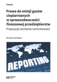 Prawa do emisji gazów cieplarnianych w sprawozdawczości finansowej przedsiębiorstw. Autor: Perlińska Monika. Dobreksiazki.pl Okładka książki Prawa do emisji gazów cieplarnianych w sprawozdawczości finansowej przedsiębiorstw