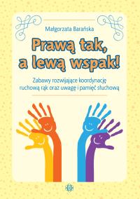 Prawą tak a lewą wspak!. Autor: Barańska Małgorzata. Dobreksiazki.pl Okładka książki Prawą tak a lewą wspak!