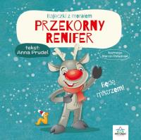 Przekorny renifer. Bajeczki z morałem. Autor: Anna Prudel. Dobreksiazki.pl Okładka książki Przekorny renifer. Bajeczki z morałem