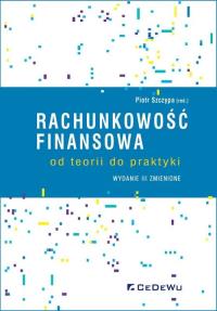 Rachunkowość finansowa - od teorii do praktyki (wyd. III zmienione). Autor: Piotr Szczypa (red.). Dobreksiazki.pl Okładka książki Rachunkowość finansowa - od teorii do praktyki (wyd. III zmienione)