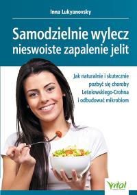 Samodzielnie wylecz nieswoiste zapalenie jelit. . Autor: Inna Lukyanovsky. Dobreksiazki.pl Okładka książki Samodzielnie wylecz nieswoiste zapalenie jelit.