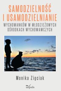 Samodzielność i usamodzielnianie wychowanków... Autor: Monika Zięciak. Dobreksiazki.pl Okładka książki Samodzielność i usamodzielnianie wychowanków..