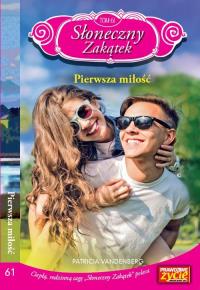 Słoneczny Zakątek Tom 61 Pierwsza miłość. Autor: Vandenberg Patricia. Dobreksiazki.pl Okładka książki Słoneczny Zakątek Tom 61 Pierwsza miłość