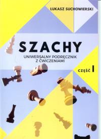 Szachy uniwersalny podręcznik z ćwiczeniami cz.1/Akademia Gambit. Autor: Suchowierski Łukasz. Dobreksiazki.pl Okładka książki Szachy uniwersalny podręcznik z ćwiczeniami cz.1/Akademia Gambit