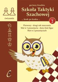 Szkoła Taktyki Szachowej 2 Pierwszy drugi rok nauczania. Autor: Zezulkin Jerzy. Dobreksiazki.pl Okładka książki Szkoła Taktyki Szachowej 2 Pierwszy drugi rok nauczania