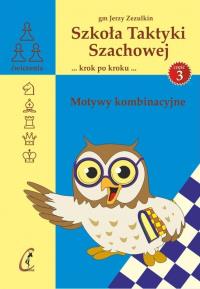Szkoła Taktyki Szachowej 3. Motywy kombinacyjne. Autor: Zezulkin Jerzy. Dobreksiazki.pl Okładka książki Szkoła Taktyki Szachowej 3. Motywy kombinacyjne