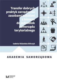 Transfer dobrych praktyk zarządzania zasobami ludzkimi z biznesu do jednostek samorządu terytorialne. Autor: Różańska-Bińczyk Izabela. Dobreksiazki.pl Okładka książki Transfer dobrych praktyk zarządzania zasobami ludzkimi z biznesu do jednostek samorządu terytorialne