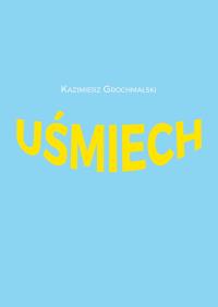 Uśmiech. Autor: Kazimierz Grochmalski. Dobreksiazki.pl Okładka książki Uśmiech