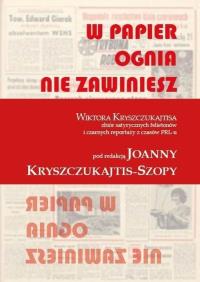W papier ognia nie zawiniesz. Autor: Wiktor Kryszczukajtis. Dobreksiazki.pl Okładka książki W papier ognia nie zawiniesz