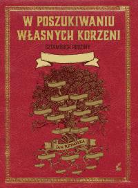 W poszukiwaniu własnych korzeni. Sztambuch rodziny.. Autor: Jan Rzymełka. Dobreksiazki.pl Okładka książki W poszukiwaniu własnych korzeni. Sztambuch rodziny.