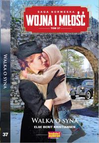 Walka o syna. Wojna i miłość. Tom 37. Autor: Else Berit Kristansen. Dobreksiazki.pl Okładka książki Walka o syna. Wojna i miłość. Tom 37