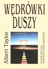 Wędrówki duszy. Autor: Albert Taylor. Dobreksiazki.pl Okładka książki Wędrówki duszy