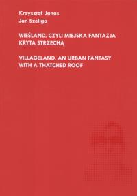 Wieśland, czyli miejska fantazja kryta strzechą. Autor: Szeliga Jan. Dobreksiazki.pl Okładka książki Wieśland, czyli miejska fantazja kryta strzechą
