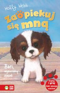 Zaopiekuj się mną. Bari, wymarzony piesek. Autor: Webb Holly. Dobreksiazki.pl Okładka książki Zaopiekuj się mną. Bari, wymarzony piesek