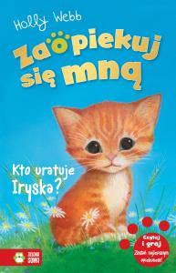 Zaopiekuj się mną. Kto uratuje Iryska?. Autor: Webb Holly. Dobreksiazki.pl Okładka książki Zaopiekuj się mną. Kto uratuje Iryska?