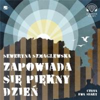 Zapowiada się piękny dzień audiobook. Autor: Szmaglewska Seweryna. Dobreksiazki.pl Okładka książki Zapowiada się piękny dzień audiobook