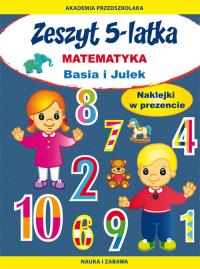 Zeszyt 5-latka. Matematyka. Basia i Julek. Autor: Paruszewska Joanna. Dobreksiazki.pl Okładka książki Zeszyt 5-latka. Matematyka. Basia i Julek