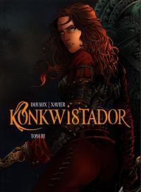 Konkwistador T.3. Autor: Dufaux Jean, Xavier Philippe. Dobreksiazki.pl Okładka książki Konkwistador T.3