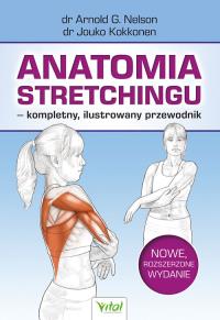 Anatomia stretchingu – kompletny, ilustrowany przewodnik. Nowe, rozszerzone wydanie. Autor: dr Arnold G. Nelson, dr Jouko Kokkonen. Dobreksiazki.pl Okładka książki Anatomia stretchingu – kompletny, ilustrowany przewodnik. Nowe, rozszerzone wydanie