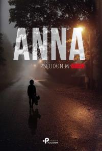 Anna. Autor: pseudonim GREK. Dobreksiazki.pl Okładka książki Anna