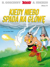 Asteriks Kiedy niebo spada na głowę / Album 33. Autor: Albert Uderzo. Dobreksiazki.pl Okładka książki Asteriks Kiedy niebo spada na głowę / Album 33