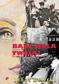 Bądź wola twoja?. Autor: Jerzy Kusecki. Dobreksiazki.pl Okładka książki Bądź wola twoja?