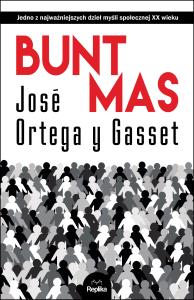 Bunt mas. Autor: José Ortega y Gasset. Dobreksiazki.pl Okładka książki Bunt mas