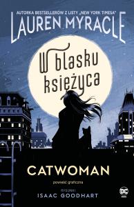 Catwoman W blasku Księżyca. Autor: Lauren Myracle. Dobreksiazki.pl Okładka książki Catwoman W blasku Księżyca