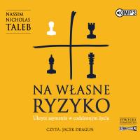 CD MP3 Na własne ryzyko. Ukryte asymetrie w codziennym życiu. Autor: Nassim Nicholas Taleb. Dobreksiazki.pl Okładka książki CD MP3 Na własne ryzyko. Ukryte asymetrie w codziennym życiu