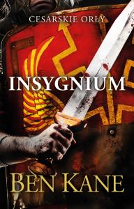Cesarskie orły. Insygnium. Autor: Ben Kane. Dobreksiazki.pl Okładka książki Cesarskie orły. Insygnium