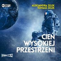 Cień wysokiej przestrzeni. Audiobook. Autor: Aleksandra Zelek, Tomasz Zelek. Dobreksiazki.pl Okładka książki Cień wysokiej przestrzeni. Audiobook