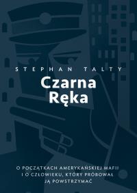 Czarna Ręka - uszkodzone. Autor: Stephen Talty. Dobreksiazki.pl Okładka książki Czarna Ręka - uszkodzone
