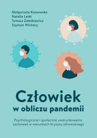 Człowiek w obliczu pandemii. Psychologiczne i społeczne uwarunkowania zachowań w warunkach kryzysu zdrowotnego. Autor: Kossowska Małgorzata, Natalia Letki, Zaleśkiewicz Tomasz. Dobreksiazki.pl Okładka książki Człowiek w obliczu pandemii. Psychologiczne i społeczne uwarunkowania zachowań w warunkach kryzysu zdrowotnego