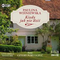 Cztery pory uczuć T.1 Kiedy jak nie.. audiobook. Autor: Wiśniewska Paulina. Dobreksiazki.pl Okładka książki Cztery pory uczuć T.1 Kiedy jak nie.. audiobook