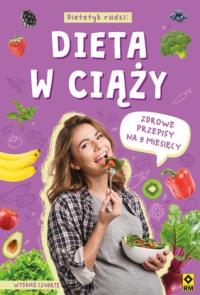 Dieta w ciąży. Zdrowe przepisy na 9 miesięcy wyd.4. Autor: Opracowanie zbiorowe. Dobreksiazki.pl Okładka książki Dieta w ciąży. Zdrowe przepisy na 9 miesięcy wyd.4
