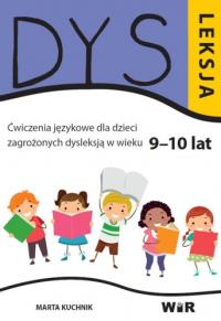 Dysleksja. Ćwiczenia językowe dla dzieci.. 9-10lat. Autor: Marta Kuchnik. Dobreksiazki.pl Okładka książki Dysleksja. Ćwiczenia językowe dla dzieci.. 9-10lat
