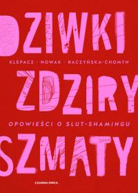 Dziwki, zdziry, szmaty. Autor: Opracowanie zbiorowe. Dobreksiazki.pl Okładka książki Dziwki, zdziry, szmaty