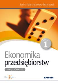 Ekonomika przedsiębiorstw cz.1 ćw DIFIN. Autor: Janina Mierzejewska-Majcherek. Dobreksiazki.pl Okładka książki Ekonomika przedsiębiorstw cz.1 ćw DIFIN