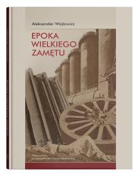 Epoka wielkiego zamętu. Szkice o literaturze nowoczesnej (1818-1939). Autor: Wójtowicz Aleksander. Dobreksiazki.pl Okładka książki Epoka wielkiego zamętu. Szkice o literaturze nowoczesnej (1818-1939)