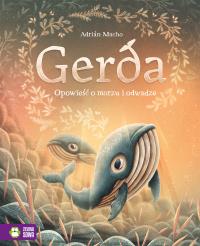 Gerda. Opowieść o morzu i odwadze. Autor: Macho Adrián. Dobreksiazki.pl Okładka książki Gerda. Opowieść o morzu i odwadze