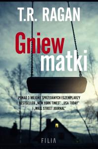Gniew matki. Autor: T.R. Ragan. Dobreksiazki.pl Okładka książki Gniew matki