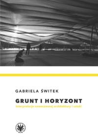 Grunt i horyzont.. Autor: Świtek Gabriela. Dobreksiazki.pl Okładka książki Grunt i horyzont.