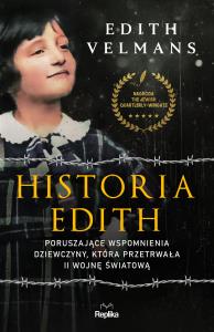 Historia Edith Poruszające wspomnienia dziewczyny, która przetrwała II wojnę światową. Autor: Velmans Edith. Dobreksiazki.pl Okładka książki Historia Edith Poruszające wspomnienia dziewczyny, która przetrwała II wojnę światową