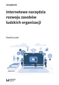 Internetowe narzędzia rozwoju zasobów ludzkich organizacji. Autor: Łuczak Paweł. Dobreksiazki.pl Okładka książki Internetowe narzędzia rozwoju zasobów ludzkich organizacji