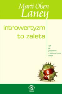 Introwertyzm to zaleta. Autor: Marti Olsen Laney. Dobreksiazki.pl Okładka książki Introwertyzm to zaleta