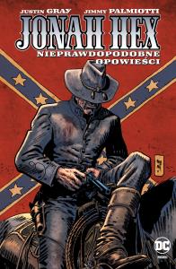 Jonah Hex T.10 Nieprawdopodobne opowieści. Autor: Justin Gray, Jimmy Palmiotti. Dobreksiazki.pl Okładka książki Jonah Hex T.10 Nieprawdopodobne opowieści