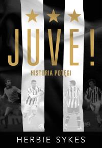 Juve!. Autor: Herbie Sykes. Dobreksiazki.pl Okładka książki Juve!